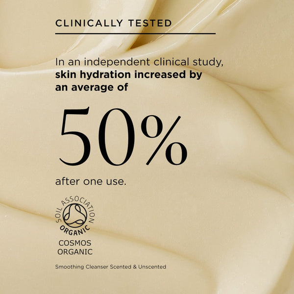 smoothing cleanser scented texture and stat: Clinically Tested, In an independent clinical study, skin hydration increased by an average of over 50% after one use. Features the Soil Association Organic COSMOS logo.