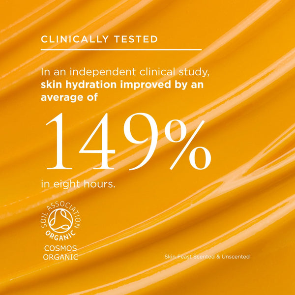skin feast texture and stat: Clinically Tested, In an independent clinical study, skin hydration improved by an average of 149% in eight hours. Features the Soil Association Organic COSMOS logo.